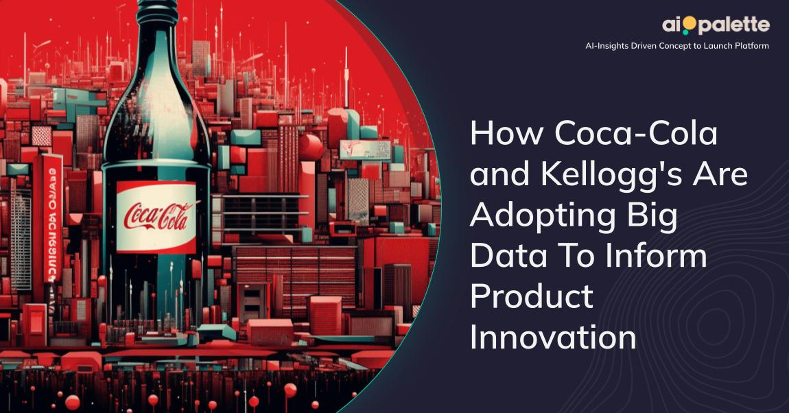 How Coca-Cola and Kellogg's Are Adopting Big Data To Inform Product Innovation featured image