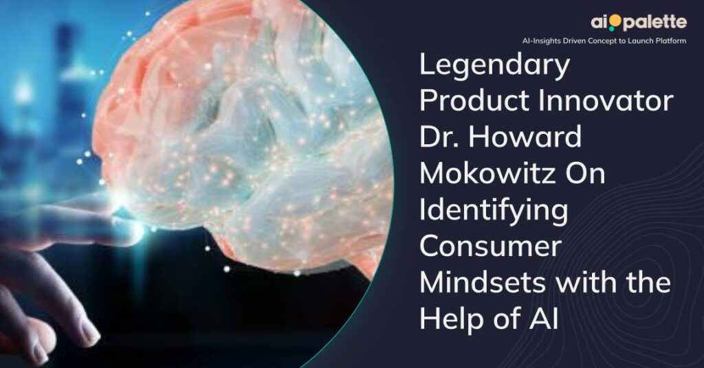 Legendary Product Innovator Dr Howard Mokowitz On Identifying Consumer Mindsets with the Help of AI featured image