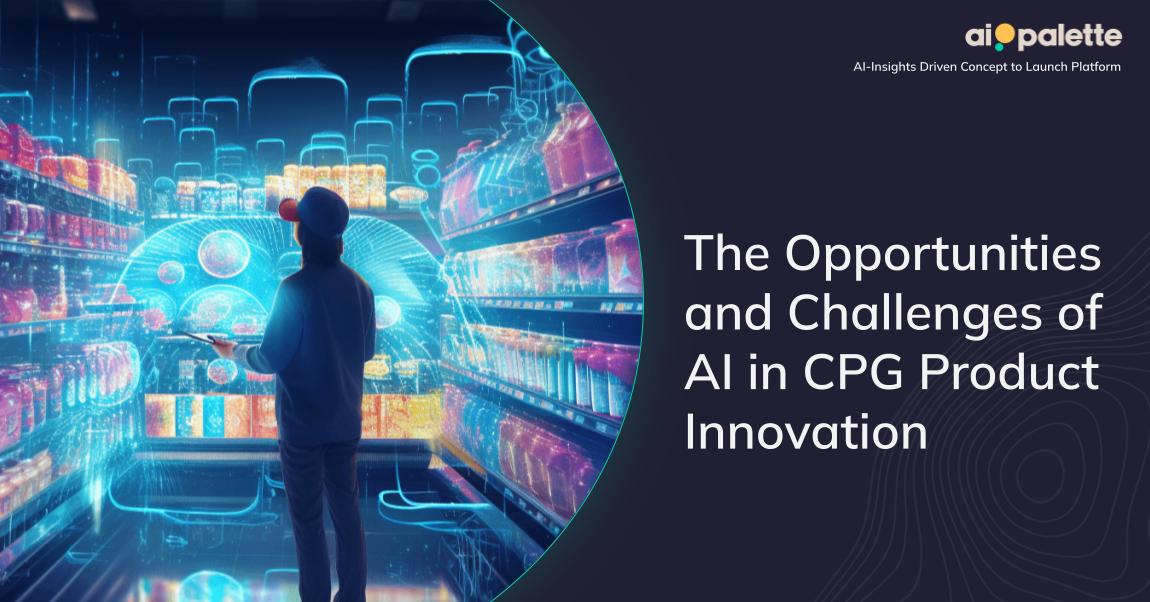 The Opportunities and Challenges of AI in CPG Product Innovation featured image