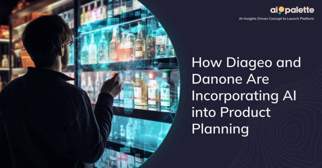 How Diageo and Danone Are Incorporating AI into Product Planning featured image