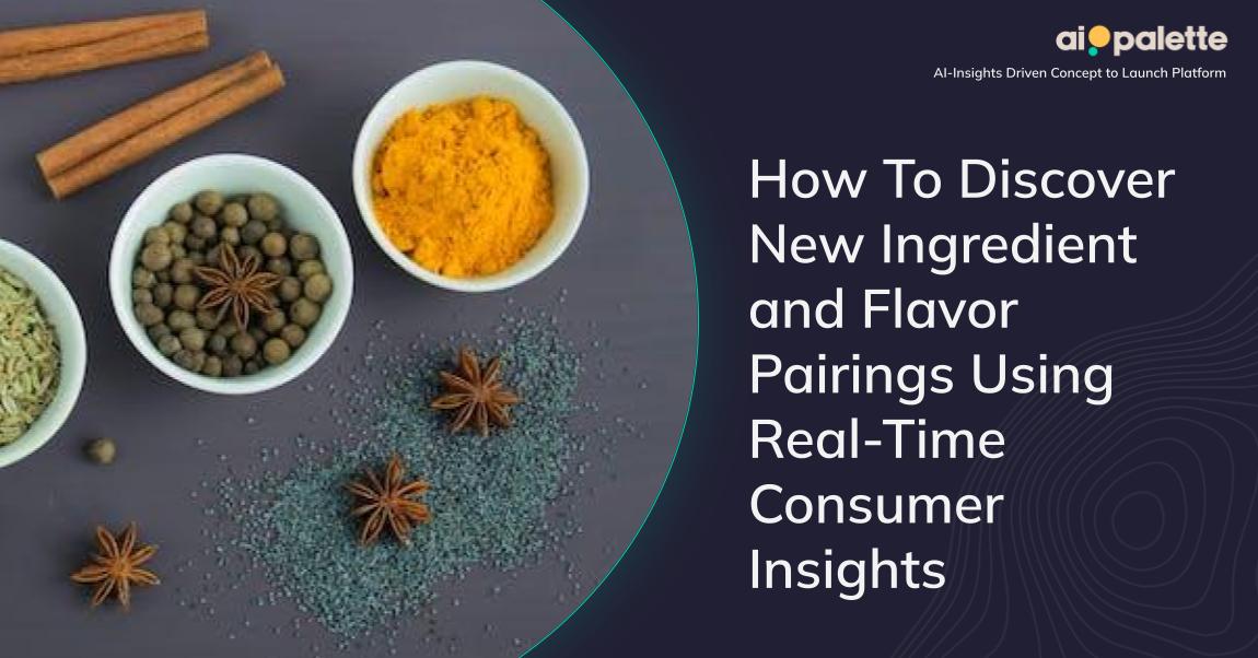 How To Discover New Ingredient and Flavor Pairings Using Real-Time Consumer Insights featured image