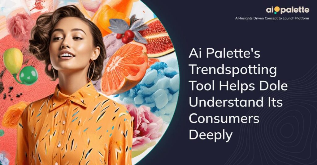 Ai Palette's Trendspotting Tool Helps Dole Understand Its Consumers Deeply featured image