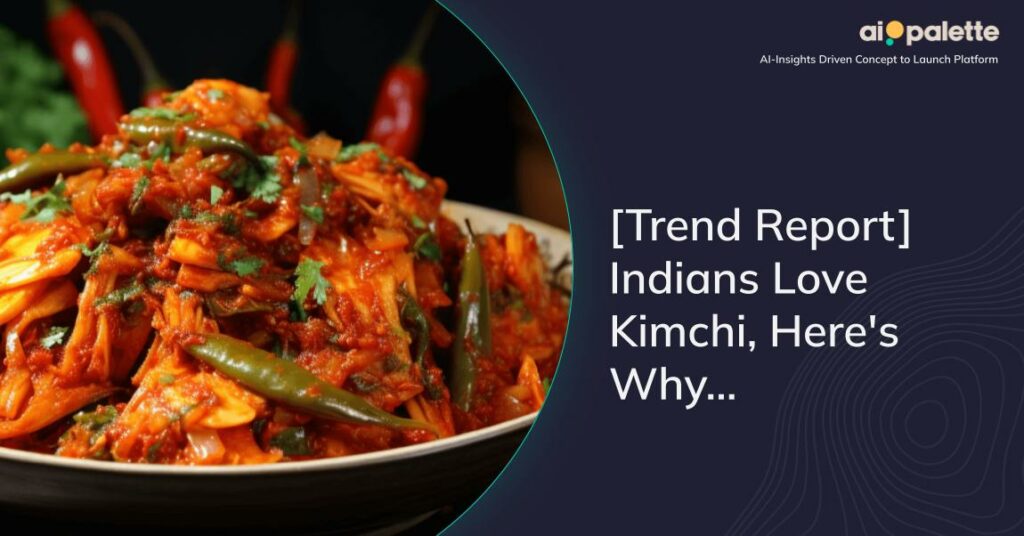 [Trend Report] Indians Love Kimchi, Here's Why...
