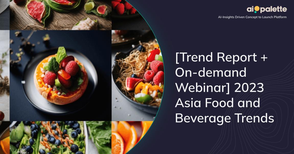 [Trend Report + On-demand Webinar] 2023 Asia Food and Beverage Trends
