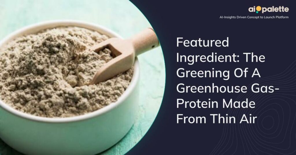 Featured Ingredient: The Greening Of A Greenhouse Gas- Protein Made From Thin Air featured image