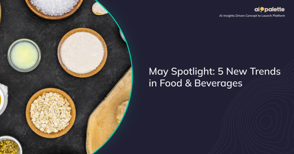 May Spotlight: 5 New Trends in Food & Beverages featured image